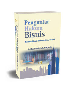 Pengantar Hukum Bisnis Menata Bisnis Modern di Era Global-Dr. Munir Fuady, S.H., M.H., LL.M.-Cet.IV-2012