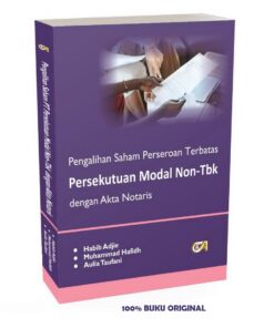 Pengalihan Saham Perseroan Terbatas Persekutuan Modal Non-Tbk dengan Akta Notaris-Habib Adjie dkk.
