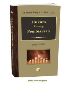 Hukum tentang Pembiayaan (VI/2025)-Dr. Munir Fuady, S.H., M.H., LL.M.