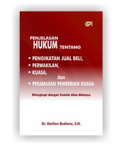 Penjelasan Hukum tentang Pengikatan Jual Beli, Perwakilan, Kuasa, dan Perjanjian Pemberian Kuasa-Dr. Herlien Budiono, S.H.