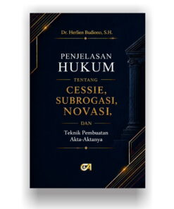 Penjelasan Hukum tentang Cessie, Subrogasi, Novasi dan Teknik Pembuatan Akta-Aktanya-Dr. Herlien Budiono, S.H.